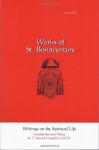 Writings on the Spiritual Life: Works of St. Bonaventure, Volume X - F. Edward Coughlin, Robert J. Karris