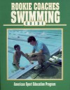 Rookie Coaches Swimming Guide - American Sport Education Program, John Leonard