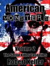 American Monsters Vol. 2 (12 Terrifying Tales of America's Most Horrific Serial Killers) - Robert Keller