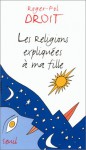 Les Religions Expliquées À Ma Fille - Roger-Pol Droit