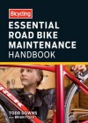 Bicycling Essential Road Bike Maintenance Handbook - Todd Downs, Brian Fiske