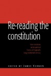 Re-Reading the Constitution: New Narratives in the Political History of England's Long Nineteenth Century - James Vernon