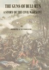 The Guns of Bull Run: A Story of the Civil War's Eve (The Civil War Series) - Joseph A. Altsheler