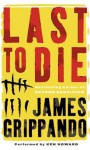 Last to Die (Audio) - James Grippando, Ken Howard