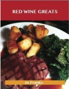 Red Wine Greats: Delicious Red Wine Recipes, the Top 79 Red Wine Recipes - Jo Franks