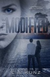 The Modified (The Biotics Trilogy, #1) - C.A. Kunz, Hollie Westring, Sarah Hansen