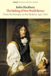 The Making of New World Slavery: From the Baroque to the Modern 1492-1800 - Robin Blackburn