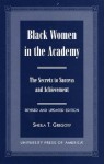 Black Women in the Academy: The Secrets to Success and Achievement - Sheila T. Gregory