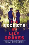 The Secrets of Lily Graves - Sarah Strohmeyer