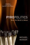 Pyropolitics: When the World is Ablaze - Michael Marder