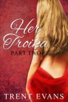 Her Troika (Part II) - Trent Evans