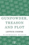 Gunpowder, Treason and Plot - Lettice Cooper