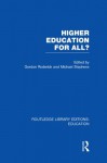 Higher Education for All? (RLE Edu G): Volume 7 (Routledge Library Editions: Education) - Gordon Roderick, Michael Stephens