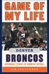 Game of My Life Denver Broncos - Jim Saccomano