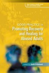 Good Practice in Promoting Recovery and Healing for Abused Adults - Jacki Pritchard