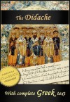 The Didache: The Teaching of the Twelve Apostles, Annotated, with Greek Text - Alexander Roberts, James Donaldson, Twelve Apostles