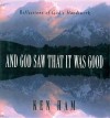 And God Saw That It Was Good - Ken Ham