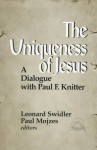 The Uniqueness of Jesus: A Dialogue with Paul F. Knitter (Faith Meets Faith) - Paul F. Knitter, Leonard J. Swidler, Paul Mojzes