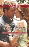 For His Brother's Wife (Texas Cattleman's Club: After the Storm) - Kathie DeNosky