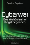 Cyberwar - Das Wettrüsten hat längst begonnen: Vom digitalen Angriff zum realen Ausnahmezustand (German Edition) - Sandro Gaycken