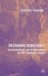 Designing Democracy: EU Enlargement and Regime Change in Post-Communist Europe - Geoffrey Pridham