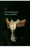 Žival, nadžival - Frank Westerman, Mateja Seliškar Kenda