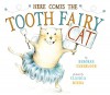 Here Comes the Tooth Fairy Cat - Deborah Underwood, Claudia Rueda