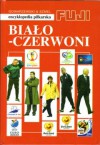 Biało - czerwoni. Encyklopedia piłkarska FUJI (tom 35) - Andrzej Gowarzewski, Bożena Lidia Szmel