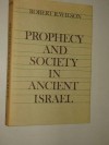 Prophecy and Society in Ancient Israel - Robert R. Wilson