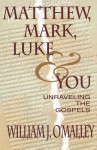 Matthew, Mark, Luke & You: Unraveling the Gospels - William J. O'Malley