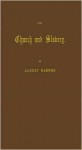 The Church and Slavery. by Albert Barnes. - Albert Barnes