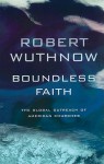 Boundless Faith: The Global Outreach of American Churches - Robert Wuthnow