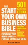 The Start Your Own Business Bible: 501 New Ventures You Can Launch Today - Richard Walsh, Richard J. Wallace