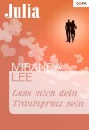 Lass mich dein Traumprinz sein (German Edition) - Miranda Lee