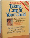 Taking Care of Your Child: A Parents' Guide to Medical Care - James F Fries, Donald M Vickery, Robert H Pantell