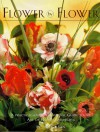 Flower By Flower: A Practical And Inspirational Guide To The Art Of Flower Arranging - Tadhg Ryan, Anna Selby