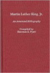 Martin Luther King, Jr.: An Annotated Bibliography - Sherman E. Pyatt