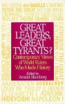 Great Leaders, Great Tyrants?: Contemporary Views of World Rulers Who Made History - Arnold Blumberg