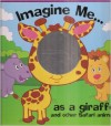 Imagine Me As a Giraffe and Other Safari Animals - Louis Womble