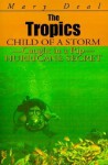 The Tropics: Child of a Storm-Caught in a Rip-Hurricane Secret - Mary Deal