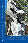 Into Your Hands Lord: A Catholic Companion to Dying and Hospice Care - Mark Schmidt