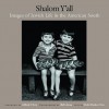 Shalom Y'All: Images of Jewish Life in the American South - Bill Aron