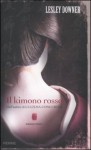 Il kimono rosso - Lesley Downer, Irene Annoni