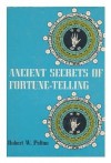 Ancient Secrets Of Fortune Telling - Robert W. Pelton