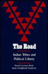 The Road: Indian Tribes and Political Liberty - Russell Lawrence Barsh, James Youngblood Henderson