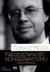 Nieodzowność konserwatyzmu. Pisma wybrane. - Tomasz Merta