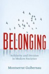 Belonging: Solidarity and Division in Modern Societies - Montserrat Guibernau