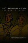 Early Carolingian Warfare: Prelude to Empire (The Middle Ages Series) - Bernard S. Bachrach