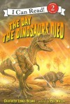 Day the Dinosaurs Died (I Can Read Book Series - Charlotte Brown, Phil Wilson