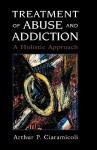 Treatment of Abuse & Addiction - Arthur P. Ciaramicoli